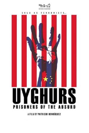 Uyghurs: Prisoners of the Absurd's poster