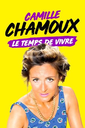 Camille Chamoux : Le temps de vivre's poster