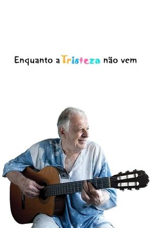 Enquanto a Tristeza não Vem's poster