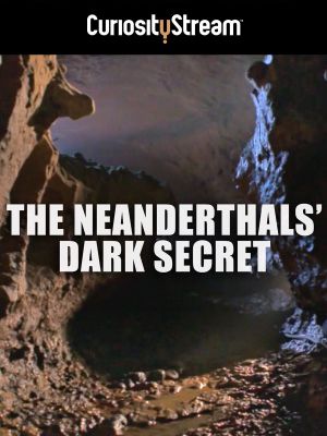 The Neanderthals’ Dark Secret's poster