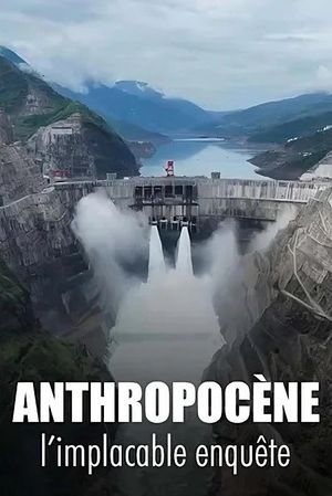 Anthropocène, l’implacable enquête's poster