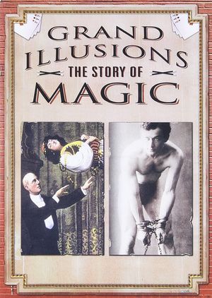 Grand Illusions - The Story Of Magic's poster