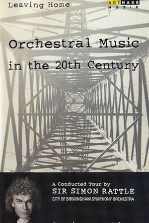 Leaving Home - Orchestral Music in the 20th Century's poster