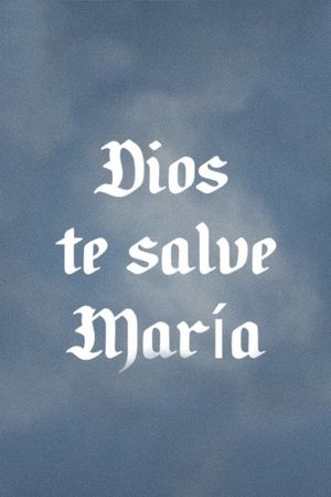Dios te salve, María's poster