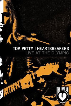 Tom Petty and the Heartbreakers: Live at the Olympic (The Last DJ)'s poster
