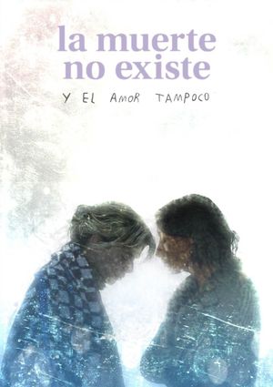 Death Doesn't Exist, and Love Doesn't Either's poster
