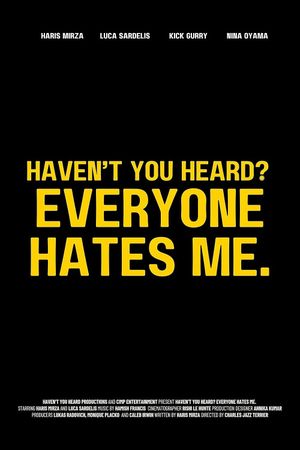 Haven't You Heard? Everyone Hates Me.'s poster