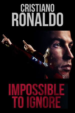 Cristiano Ronaldo: Impossible to Ignore's poster