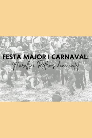 Festa Major i Carnaval: miralls i reflexos d'una ciutat's poster