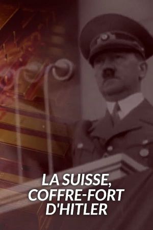 La Suisse, coffre-fort d'Hitler's poster