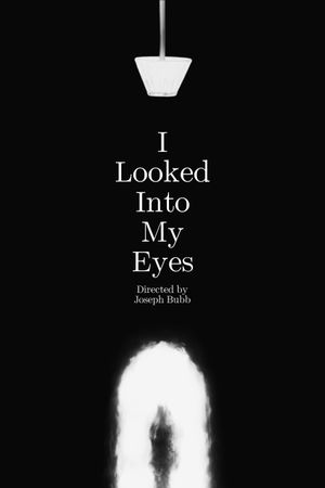 I Looked Into My Eyes's poster