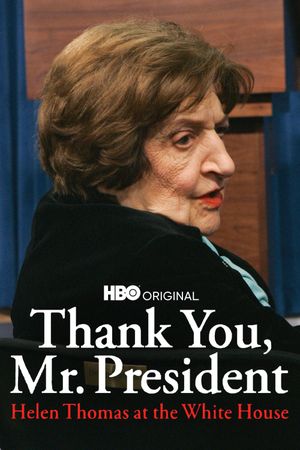 Thank You, Mr. President: Helen Thomas at the White House's poster