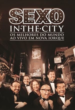 Cia. de Comédia Os Melhores do Mundo - Sexo In The City Ao vivo em Nova Iorque's poster