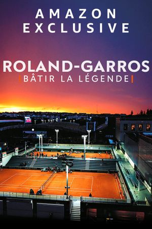 Roland-Garros : bâtir la légende's poster