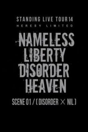 the GazettE STANDING LIVE TOUR 14 HERESY LIMITED - NAMELESS LIBERTY DISORDER HEAVEN - SCENE 01 [DISORDER × NIL]'s poster