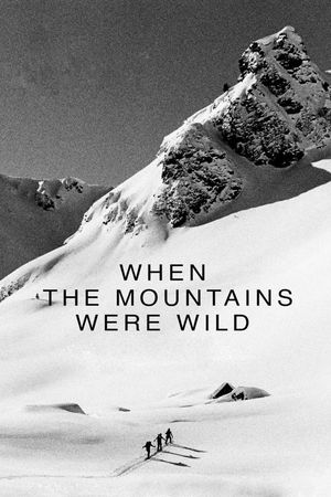 When the Mountains Were Wild's poster