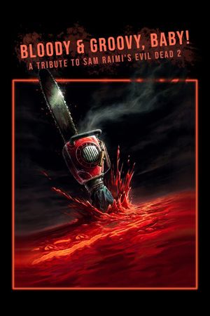 Bloody And Groovy Baby! A Tribute to Sam Raimi's Evil Dead 2's poster