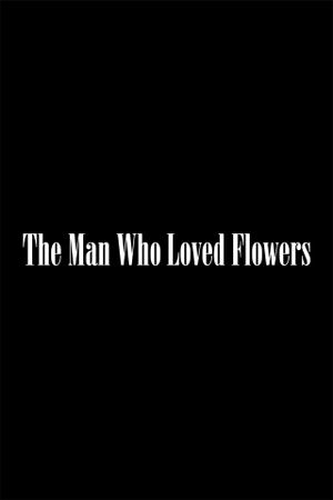 The Man Who Loved Flowers's poster