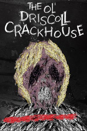 The Ol' Driscoll Crackhouse's poster