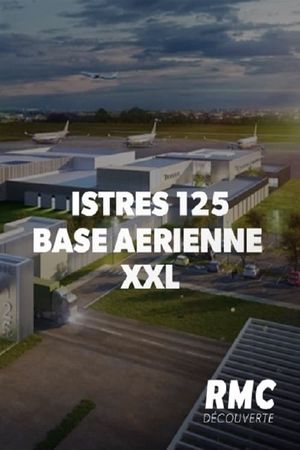 Istres 125 : Base aérienne XXL's poster