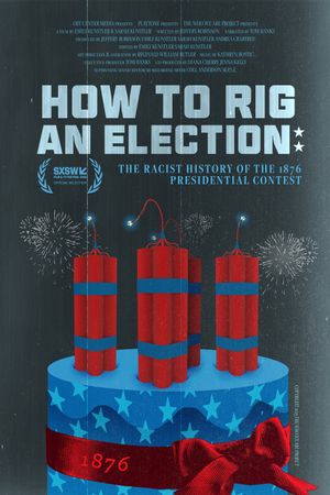 How to Rig an Election: The Racist History of the 1876 Presidential Contest's poster