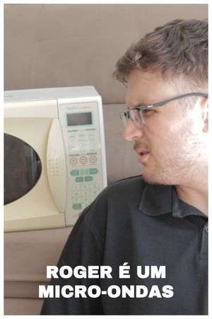 Roger é um Micro-ondas's poster