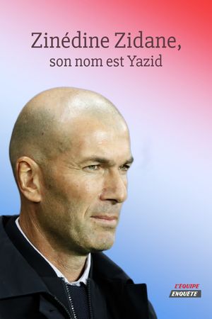 Zinédine Zidane, son nom est Yazid's poster