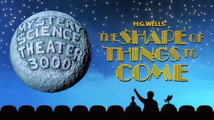 Mystery Science Theater 3000: H.G. Wells' The Shape of Things to Come's poster