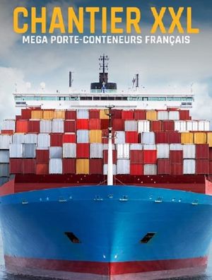 Chantier XXL : Méga porte-conteneurs français's poster