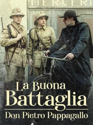 La buona battaglia - Don Pietro Pappagallo's poster