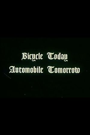 Bicycle Today, Automobile Tomorrow.'s poster