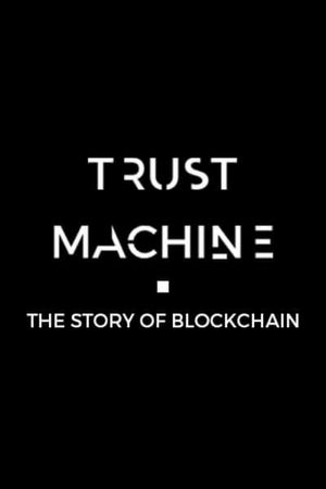 Trust Machine: The Story of Blockchain's poster
