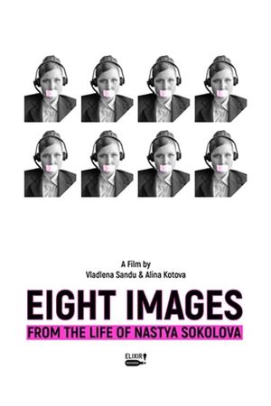 Eight Images from the Life of Nastya Sokolova's poster