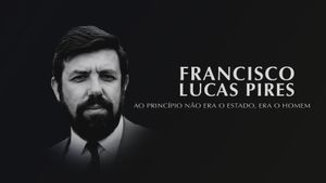 Francisco Lucas Pires - Ao Princípio Não Era o Estado, Era o Homem's poster