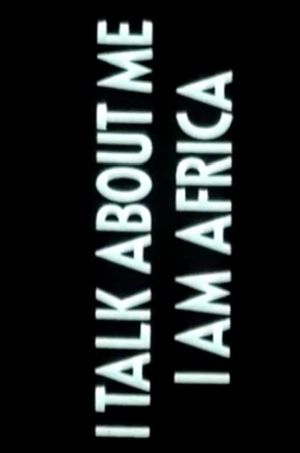 I Talk About Me, I Am Africa's poster