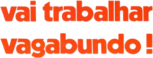 Vai Trabalhar Vagabundo's poster