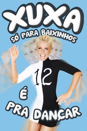 Xuxa Só Para Baixinhos 12: É Pra Dançar's poster