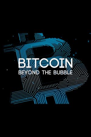 Bitcoin: Beyond the Bubble's poster