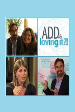 ADD & Loving It?!'s poster image