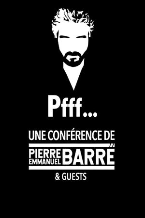 Pfff... A lecture by Pierre-Emmanuel Barré & Guests's poster