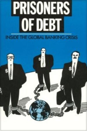 Prisoners of Debt: Inside the Global Banking Crisis's poster