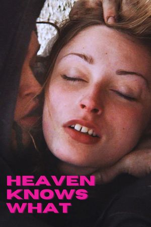 Heaven Knows What's poster