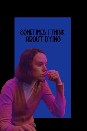 Sometimes I Think About Dying's poster