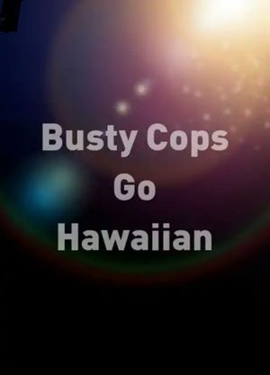 Busty Cops Go Hawaiian's poster