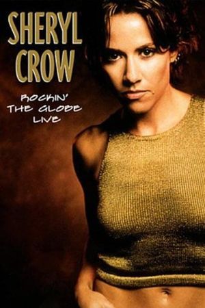 Sheryl Crow: Rockin' the Globe Live's poster