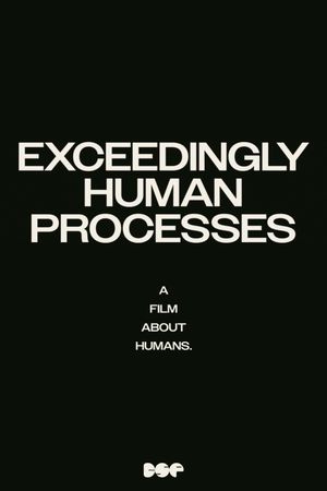 Exceedingly Human Processes's poster