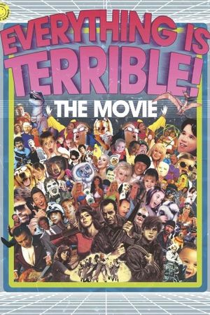 Everything Is Terrible! The Movie's poster