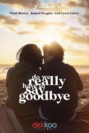 Do We Really Have to Say Goodbye's poster