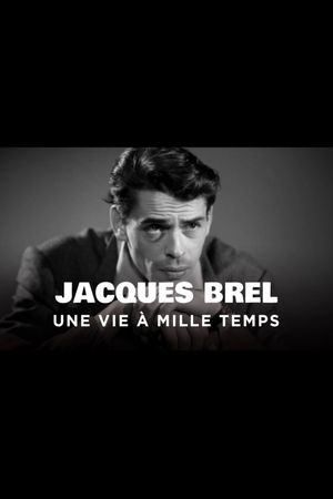 Jacques Brel, une vie à mille temps's poster