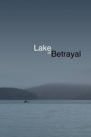 Lake of Betrayal: The Story of Kinzua Dam's poster